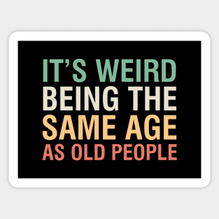 Same Age As Old People Sticker